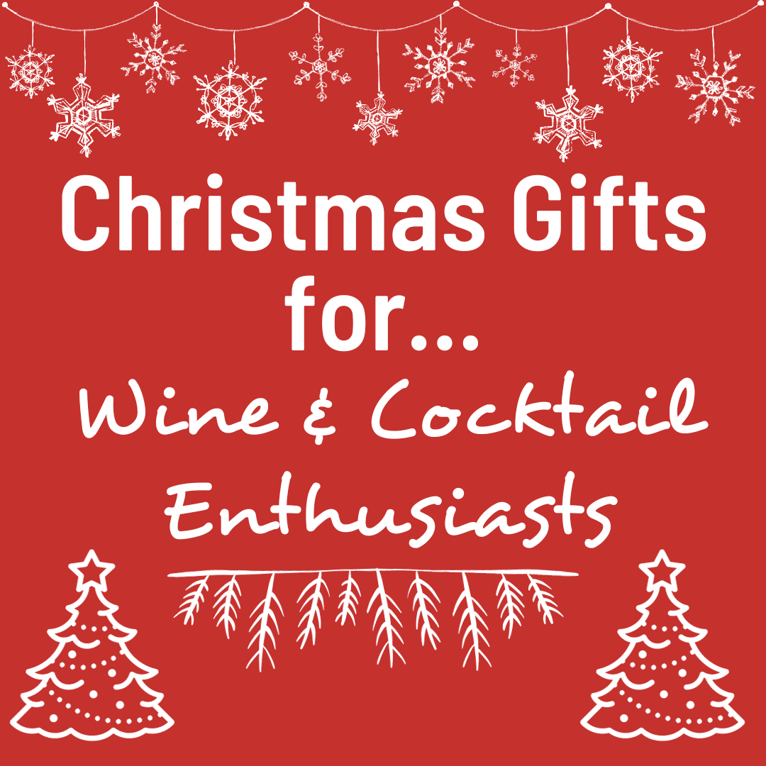 Christmas Gifts For...Wine and Cocktail Enthusiasts